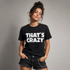 That’s Crazy Funny Statement T-Shirt – Bold Minimal Graphic Tee